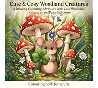 Cute & Cosy Woodland Creatures: A Relaxing Colouring Adventure with Cute Woodland Creatures and Peaceful Nature