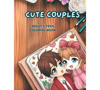 Cute Couples: Coloring Book for Adults and Teens, Super Cute Designs of Cozy, for Relaxation and out of stress, love moments