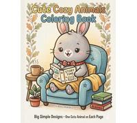 Cute Cozy Animals Coloring Book: Big Simple Designs - One Cute Animal on Each Page