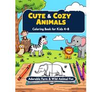 Cute & Cozy Animals Coloring Book for Kids Ages 4-8: Adorable Farm & Wild Animal Fun