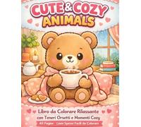 Cute & Cozy Animals: Libro da Colorare Rilassante con Teneri Orsetti e Momenti Cozy