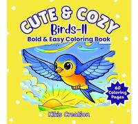 Cute & Cozy Birds II: Bold & Easy Coloring Book For Kids & Adults