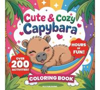 Cute & Cozy Capybara Coloring Book For Kids And Adults: Over 200 Activities Included! Capy Coloring, Mazes, Word Search, 50+ Fun Facts, and More