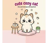 Cute Cozy Cat Coloring book for Kids & Adults _Cute & Calming Cozy Illustrations for Relaxation, Stress Relief & Fun Coloring: Adorable Cozy Scenes, ... Designs for Mindful Coloring and Relaxation