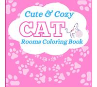 Cute & Cozy Cat Rooms Coloring Book: 50 Adorable Room Scenes with Sleeping Cats + Cozy Interiors | Relaxing | Single-Sided Pages for All Ages | 8.5 x 8.5 inches