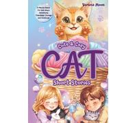 Cute & Cozy Cat Short Stories: 5-Minute Reads For Kids About Adventure, Courage And Gratitude