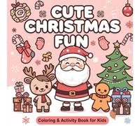 Cute & Cozy Christmas Coloring & Activity Book for Kids: Easy Holiday Designs, Fun Games, and Adorable Winter Scenes