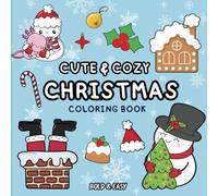 Cute & Cozy Christmas Coloring Book: Bold and Easy with Adorable 50 Designs of Cozy Winter Coloring Book for Celebration and Relaxation. Perfect for ... Teens and Adults. (Gift Idea for All Ages)