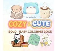 Cute & Cozy Coloring Book: Bold and Easy Designs, Adorable Animals, Relaxing Scenes, Stress Relief, Simple Large Print Pages