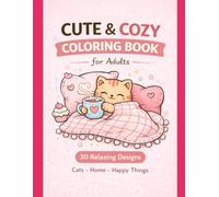 Cute & Cozy Coloring Book for Adults: Adorable Relaxing Pages with Cats, Home & Happy Things
