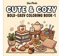 Cute & Cozy: Coloring Book for Adults & Kids, Bold and Easy Designs Featuring Home Comforts, Food & Snacks, Everyday Objects with Hygge Inspirations (Cute & Easy Coloring Book 1 by Ideo Minds)