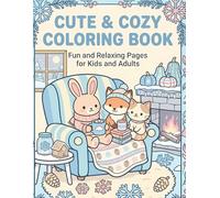 Cute & Cozy Coloring Book: Fuzzy Hygge Scenes for Relaxation, Stress Relief and Mindfulness