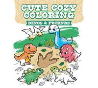 Cute Cozy Coloring: Dinos & Friends