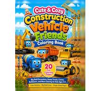 Cute & Cozy Construction Vehicle Friends Coloring Book: Big Bold Excavators, Dump Trucks, Cranes, Bulldozers, and More Coloring for Kids Ages 4-8
