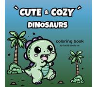 CUTE & COZY - DINOSAURS coloring book: Entdecke 50 einzigartige Ausmalbilder mit niedlichen Dinosauriern