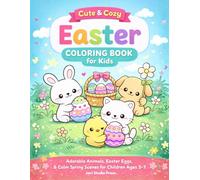 Cute & Cozy Easter Coloring Book: Adorable Animals, Easter Eggs & Calm Spring Scenes for Children Ages 3-7