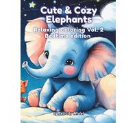 Cute & Cozy Elephants: Relaxing Coloring Vol.2 Bedtime edition