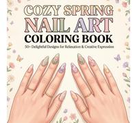 Cute & Cozy Floral Nail Designs with Butterflies, Daisies and Soft Aesthetic Patterns: For Adults & Teens | Spring Floral Nail Designs | Relaxing & Stress Relief
