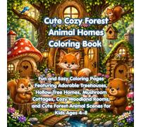 Cute Cozy Forest Animal Homes Coloring Book: Fun and Easy Coloring Pages Featuring Adorable Treehouses, Hollow Tree Homes, Mushroom Cottages, Cozy ... Cute Forest Animal Scenes for Kids Ages 4-8