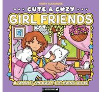 Cute & Cozy Girl Friends: A Simple, Snuggly Coloring Book
