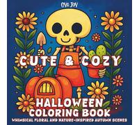 Cute & Cozy Halloween Coloring Book: Whimsical Floral and Nature-Inspired Autumn Scenes: 40 Cute Ghost, Witch, Pumpkin, Cozy Animal & Autumn Designs for Relaxing, Mindful Coloring