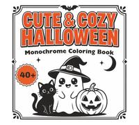 CUTE & COZY HALLOWEEN Monochrome Coloring Book: 40+ Reverse Monochrome Designs to Complete with Black Featuring Ghosts, Witches, Pumpkins and Spooky-Cute Friends
