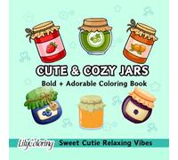 Cute & Cozy Jars, Bold + Adorable Coloring Book.: 50 Adorable Jar Illustrations for Stress Relief and Relaxation. Bold and Easy Coloring Pages with Cozy Vibes.