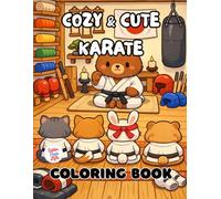 Cute & Cozy Karate Coloring Book: 40 Images | 8.5x11 | Martial Arts, Competition, Black Belt, Friendly, Simple, Easy | Mindful Coloring and Stress Relief | For Kids, Teens, Adults, and Seniors
