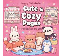 Cute & Cozy Pages for Relaxation and Calm: Coloring Book for Adults and Kids, Bold and Easy, Simple and Big Designs for Relaxation Featuring Animals, Places, Patterns, Cute Things And Many More