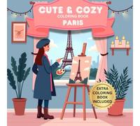 Cute & Cozy Paris Coloring Book: Relaxing French Scenes Featuring Adorable Pets, Intimate Cafés & Charming Streets for Teens & Adults
