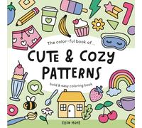 Cute & Cozy Patterns: Bold and Easy Coloring Book with Cute, Cozy, and Simple Patterns for Teens and Adults