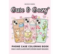 Cute & Cozy Phone Case Coloring Book for Adults & Teens: Bold and Easy Designs with Girly Elements for Stress Relief and Relaxation
