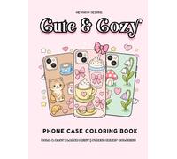 Cute & Cozy Phone Case Coloring Book for Adults & Teens: Bold and Easy Designs with Girly Elements for Stress Relief and Relaxation