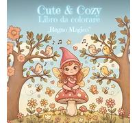 Cute & Cozy - Regno Magico: Libro da colorare per bambini con fate, elfi, principesse e unicorni