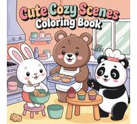 Cute Cozy Scenes Coloring Book: Fun and Relaxing Cute Animal Coloring Pages with Playful Scenes and Happy Moments | Stress Relief Coloring Book for Teens and Adults
