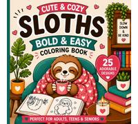 Cute & Cozy Sloths: Bold & Easy Coloring Book: 25 Adorable Bold & Easy Designs for Relaxation, Stress Relief, and Creative Fun