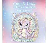 Cute & Cozy - Sogni di Draghi: Libro da colorare per bambini con piccoli draghi, castelli e tesori