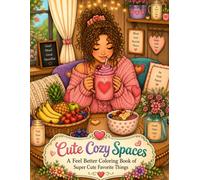 Cute Cozy Spaces: A Feel Better Coloring Book of Super Cute Favorite Things