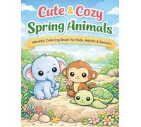 Cute & Cozy Spring Animals: Mindful Coloring Book for Kids, Adults & Seniors