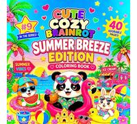 Cute Cozy Summer Breeze Coloring Book: 40 Adorable Summer Designs Featuring Cute Animals, Ice Cream, Beach Vibes, and Relaxing Cozy Fun. Brainrot Edition.
