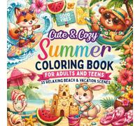 Cute & Cozy Summer Coloring Book for Adults and Teens: Bold and Easy 35 Coloring Pages Featuring Cute Animals in Peaceful Beach and Cottage Scenes for Relaxation, Anxiety Relief, and Fun
