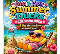 Cute & Cozy Summer Ducks Coloring Book: 51 Bold & Easy Beach Scenes with Adorable Ducks for Teens & Adults