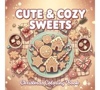 Cute & Cozy Sweets: Christmas Coloring Book for Adults & Teens