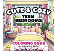 Cute & Cozy Teen Bedrooms: Coloring Book for Kids, Teens & Adults: Color Your Teen Sanctuary with 25 Fun and Creative Interior Design Illustrations