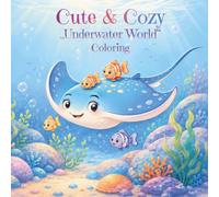 Cute & Cozy Underwater World Coloring Book: Dive in... Cute Under the Sea Designs to Color