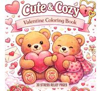 Cute & Cozy Valentine Coloring Book| Mindless, Relaxing Pages for Calm and Comfort