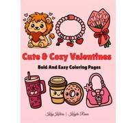 Cute & Cozy Valentines: Bold And Easy Coloring Pages