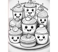 Cute Cravings: A Coloring Book of Adorable Desserts