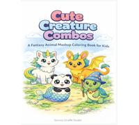 Cute Creature Combos: A Fantasy Animal Mashup Coloring Book For Kids