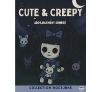 Cute & Creepy - Adorablement Sombre: Coloriage Kawaii Horreur pour Adultes - Collection Nocturne